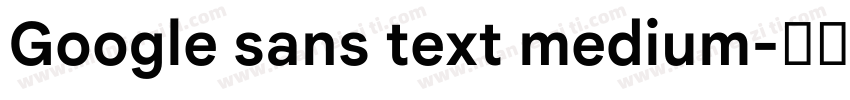 Google sans text medium字体转换